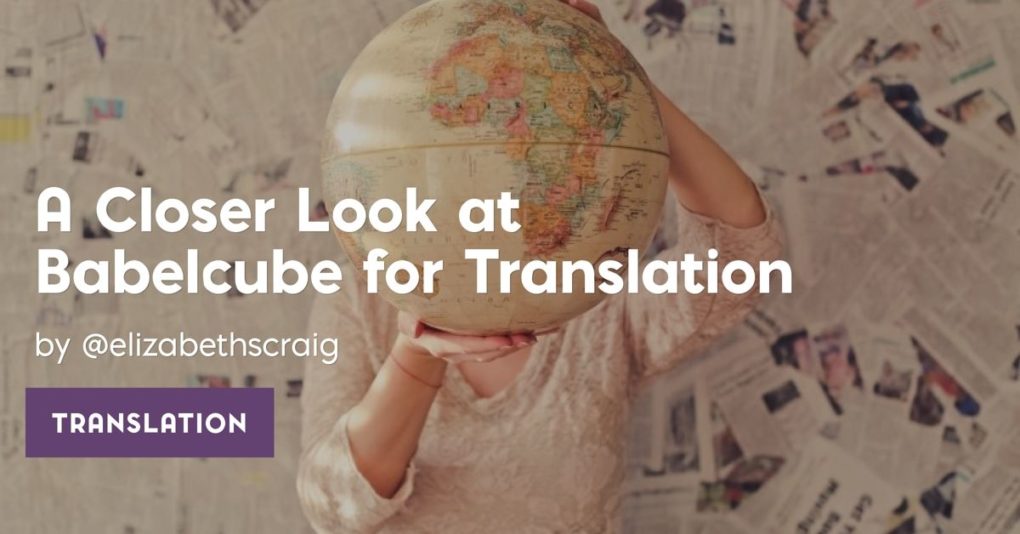 Woman holding a globe with the post title, "A Closer Look at Babelcube for Translation" is superimposed on the post. 