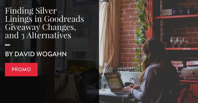 Finding Silver Linings In Goodreads Giveaway Changes, And 3 Alternatives by David Wogahn for Elizabeth Spann Craig