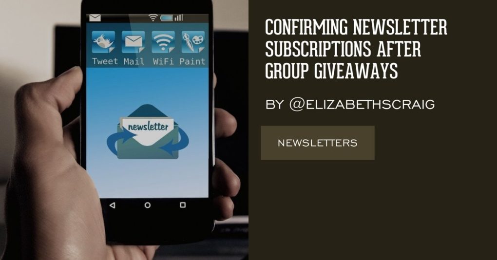 A hand holds a cell phone with 'newsletter' on the screen. The post title, "Confirming Subscriptions after Group Giveaways" is on the right hand side of the photo.