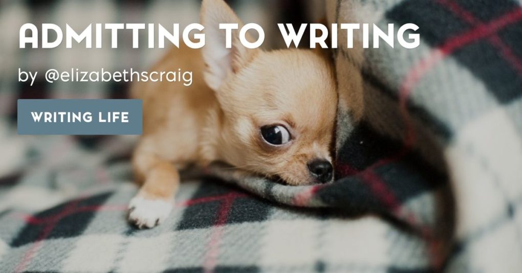 A chihuahua hides its face in a plaid blanket and the post title, "Admitting to Writing" is superimposed on the left of the picture.