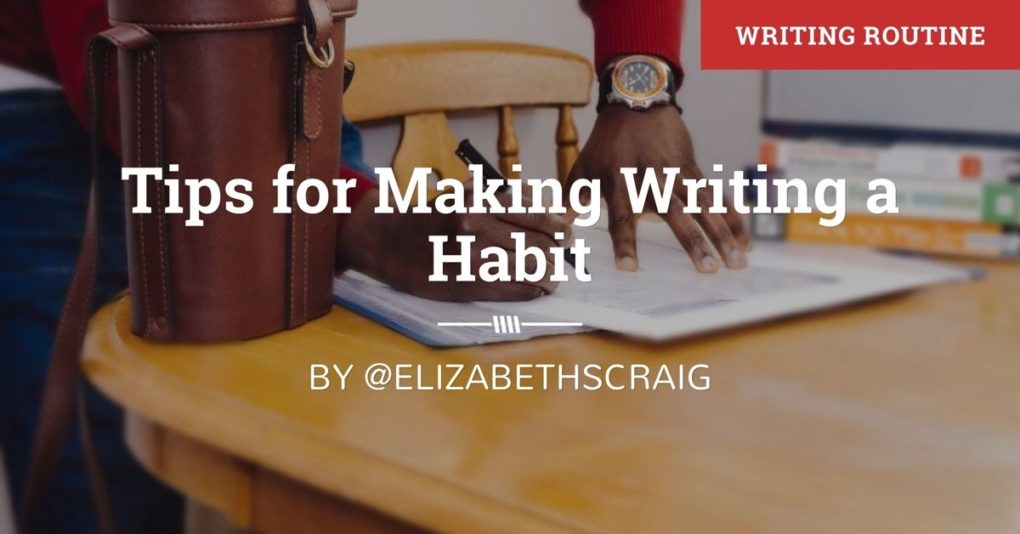 Man is writing in a notebook on a table. The post title, Tips for Making a Writing Habit" is superimposed on the top. 