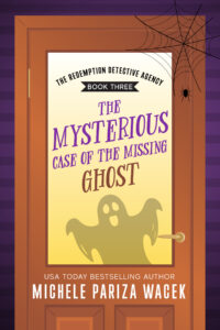 Book cover of The Mysterious Case of the Missing Ghost, a cozy mystery by Michele Pariza Wacek 