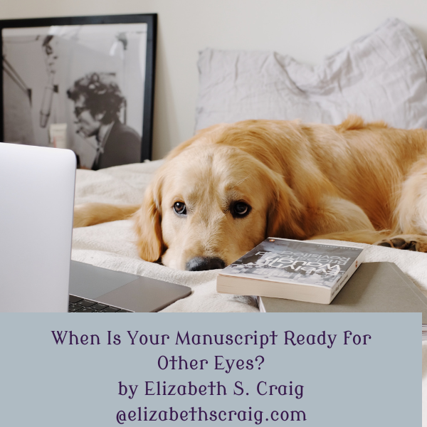 When Is Your Manuscript Ready for Other Eyes?